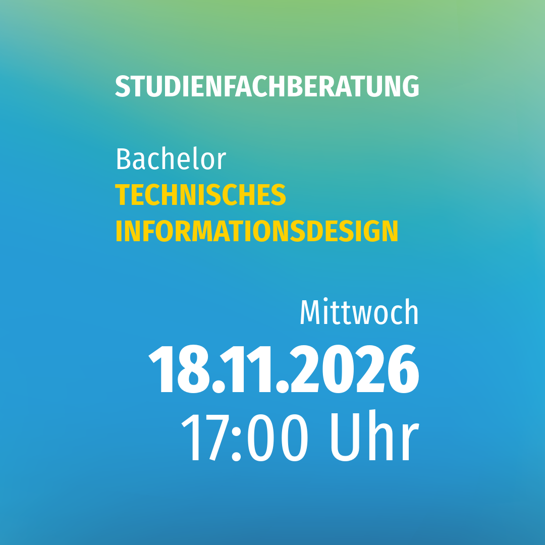 Studienfachberatung TECHNISCHES INFORMATIONSDESIGN (B. ENG.)