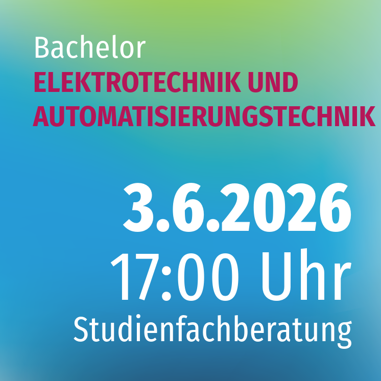 Studienfachberatung ELEKTROTECHNIK UND AUTOMATISIERUNGSTECHNIK (B.ENG.)