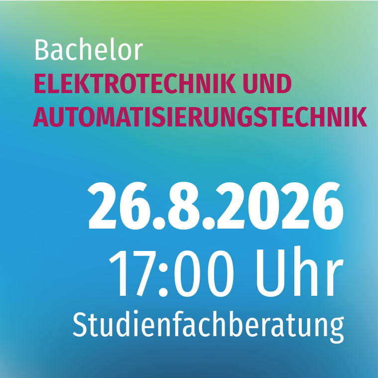 Studienfachberatung ELEKTROTECHNIK UND AUTOMATISIERUNGSTECHNIK (B.ENG.)
